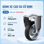 Bánh Xe Cao Su 150mm Càng Cố Định, Chịu Tải 180kg/bánh, WK2-150